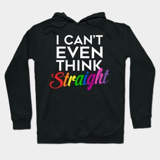 I Can't Even Think Straight Hoodie